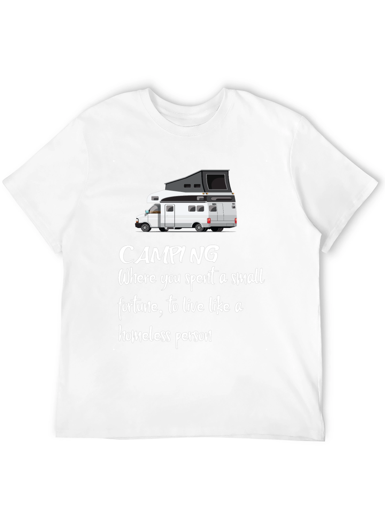 Funny Camping T-Shirt - Homeless Person Humor Tee