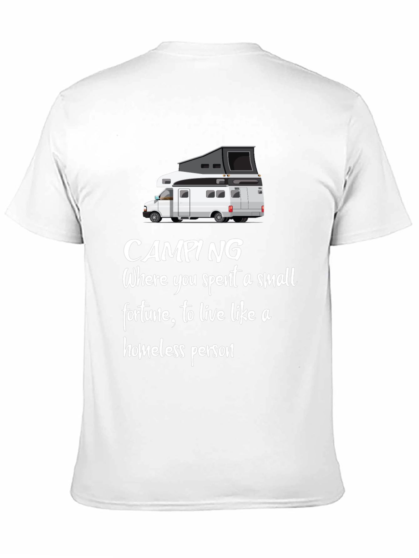 Funny Camping T-Shirt - Homeless Person Humor Tee