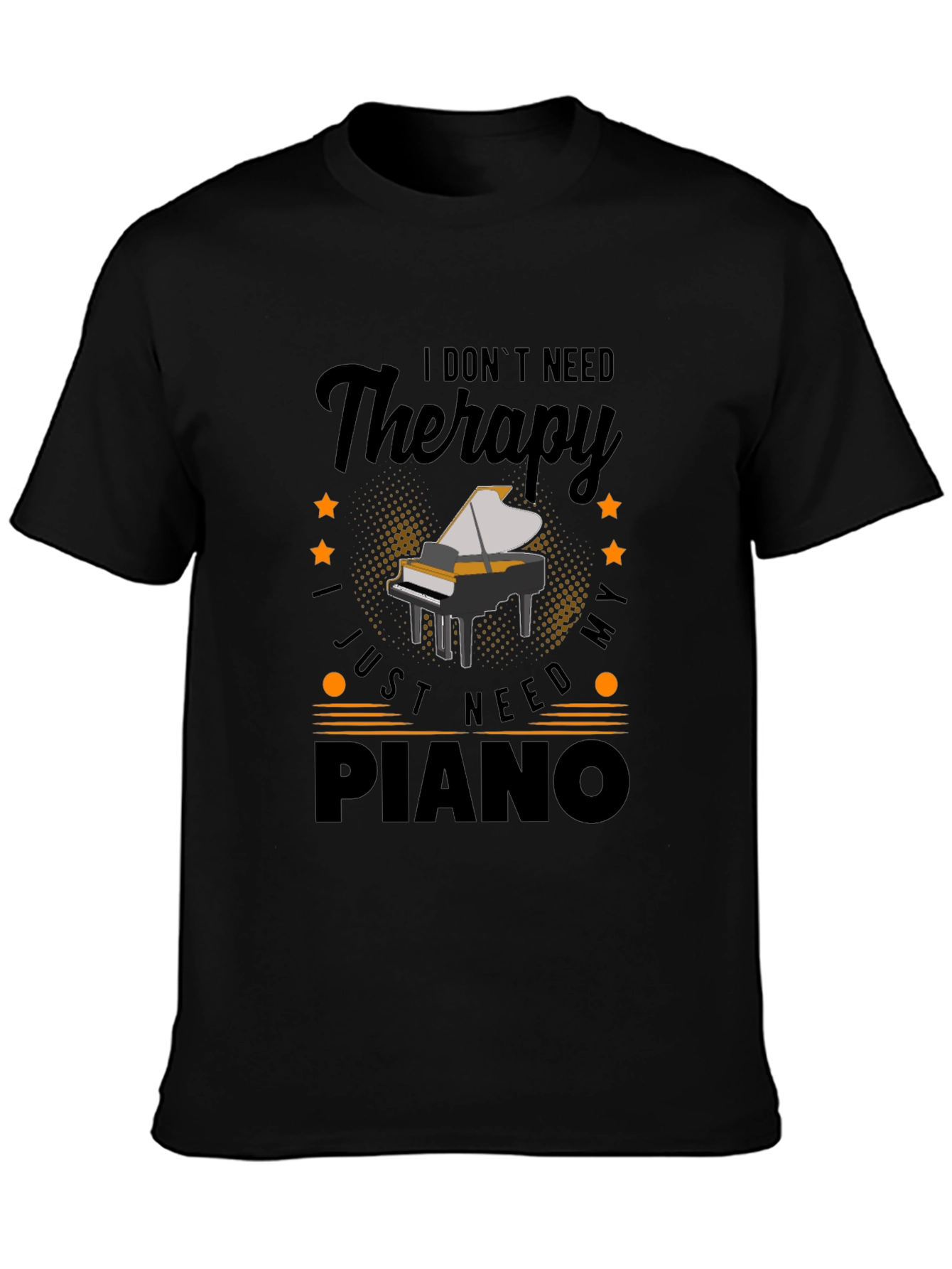 I Dont Need Therapy Piano T-Shirt