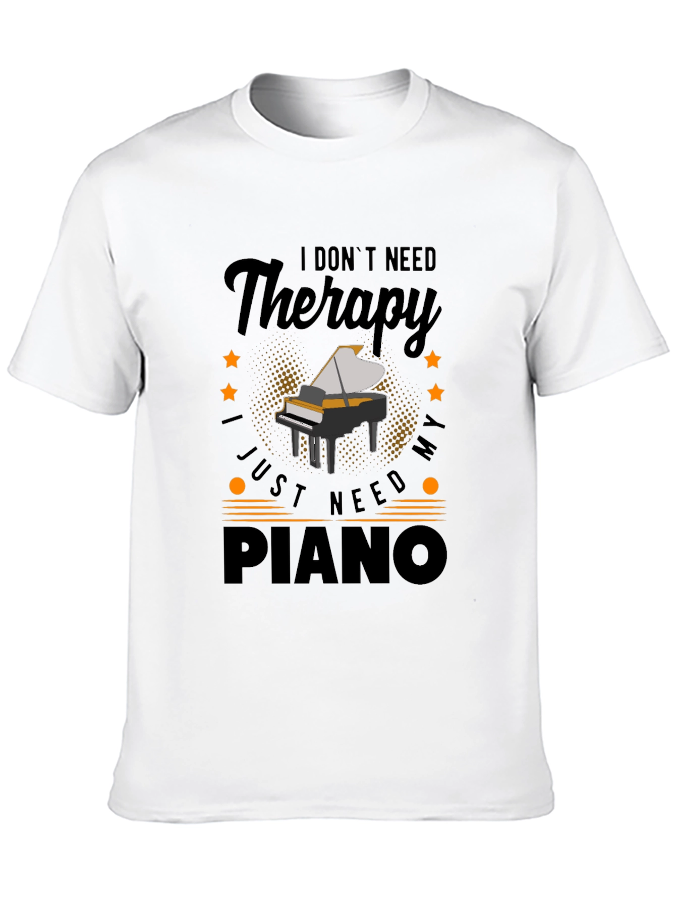 I Dont Need Therapy Piano T-Shirt