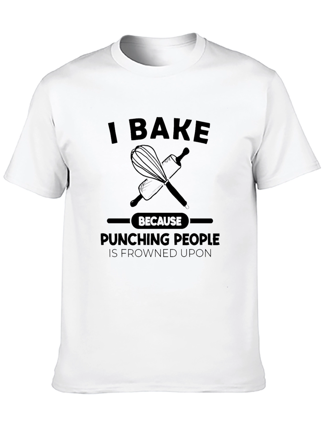 I Bake Because Punching People is Frowned Upon T-Shirt