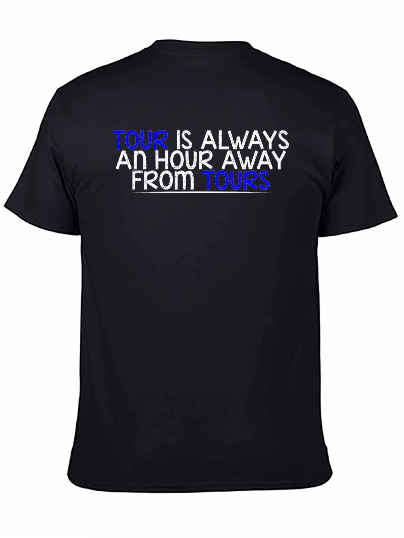 Tour is Always an Hour Away T-Shirt