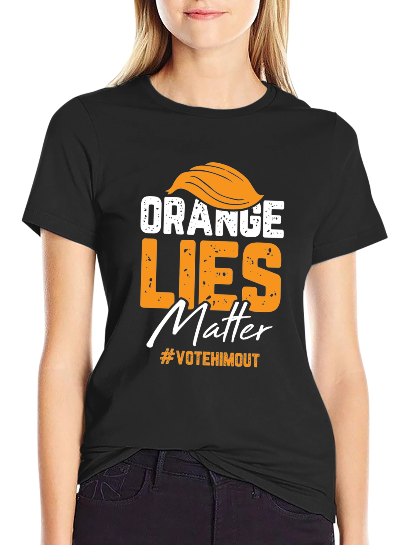 Orange Lies Matter T-Shirt: Vote Him Out!