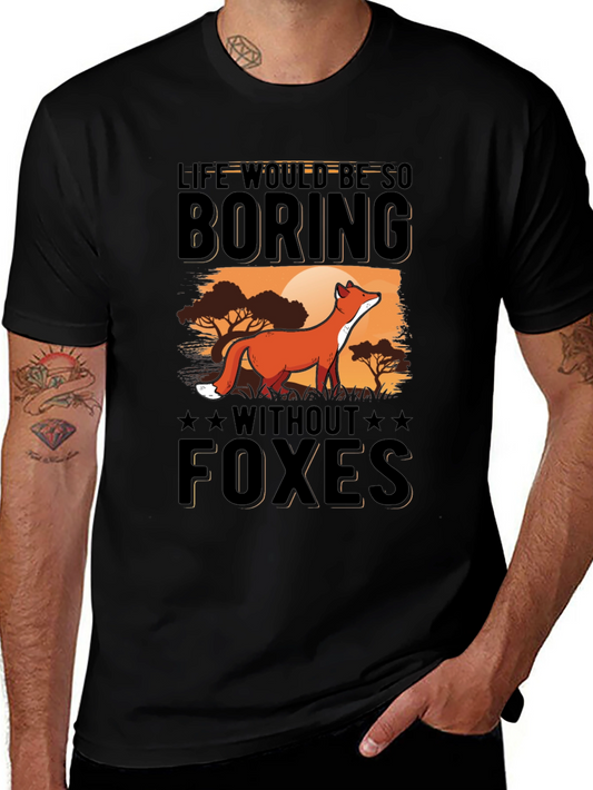 Life Would Be So Boring Without Foxes T-Shirt