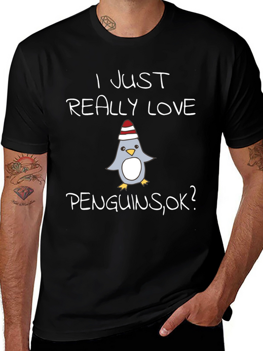 Penguin Lover T-Shirt - I Just Really Love Penguins OK?