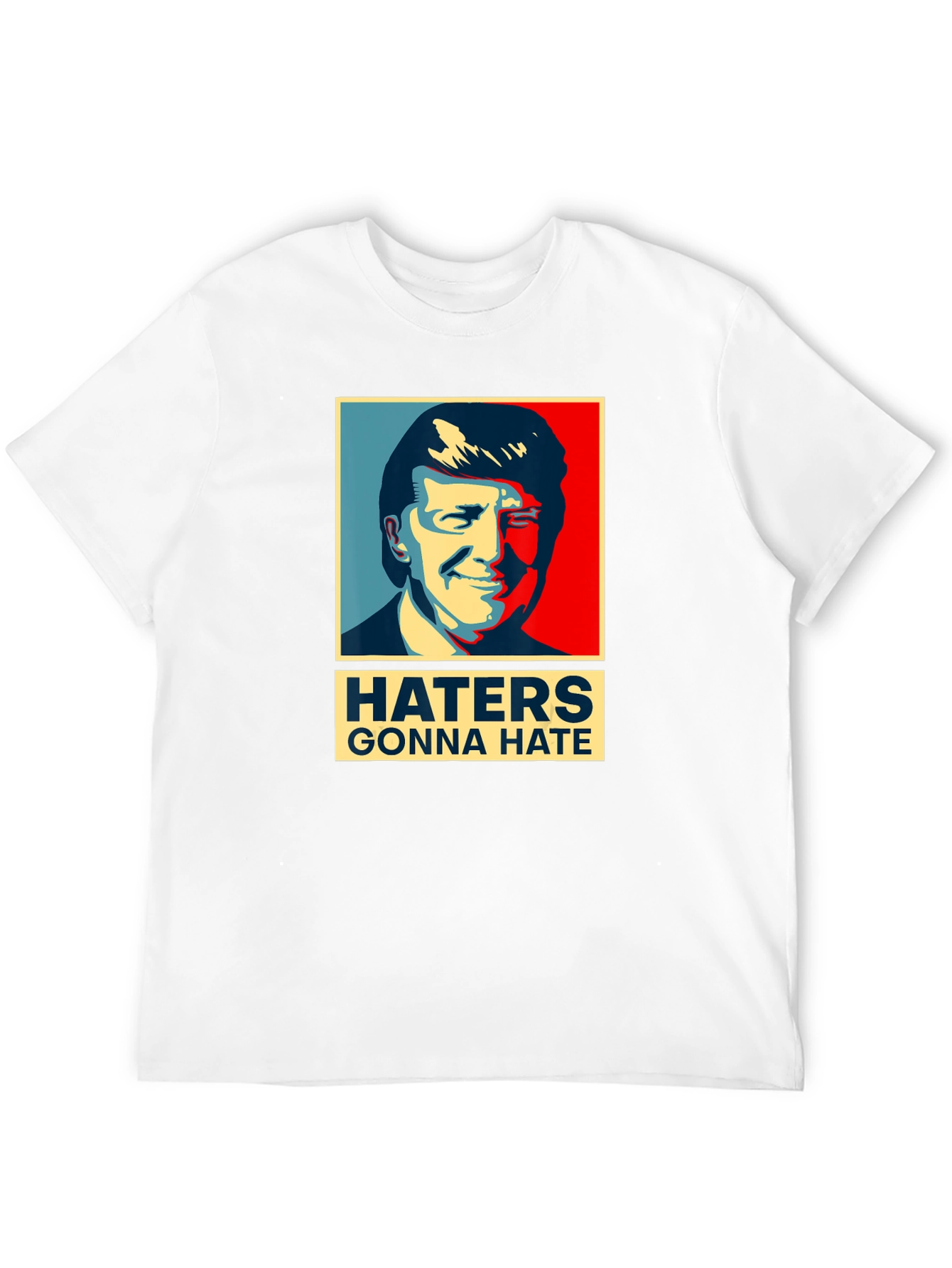 Haters Gonna Hate Trump T-Shirt