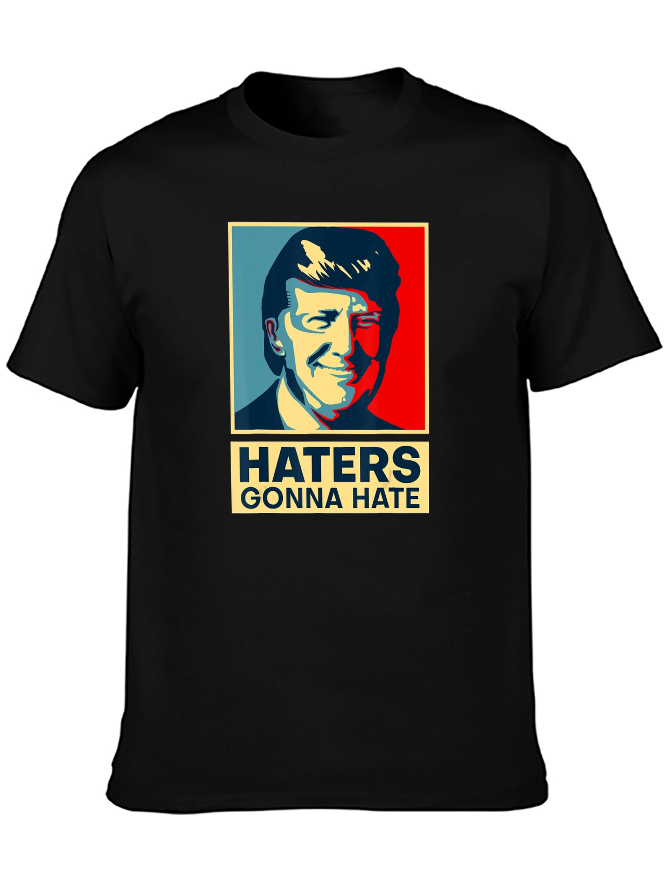 Haters Gonna Hate Trump T-Shirt