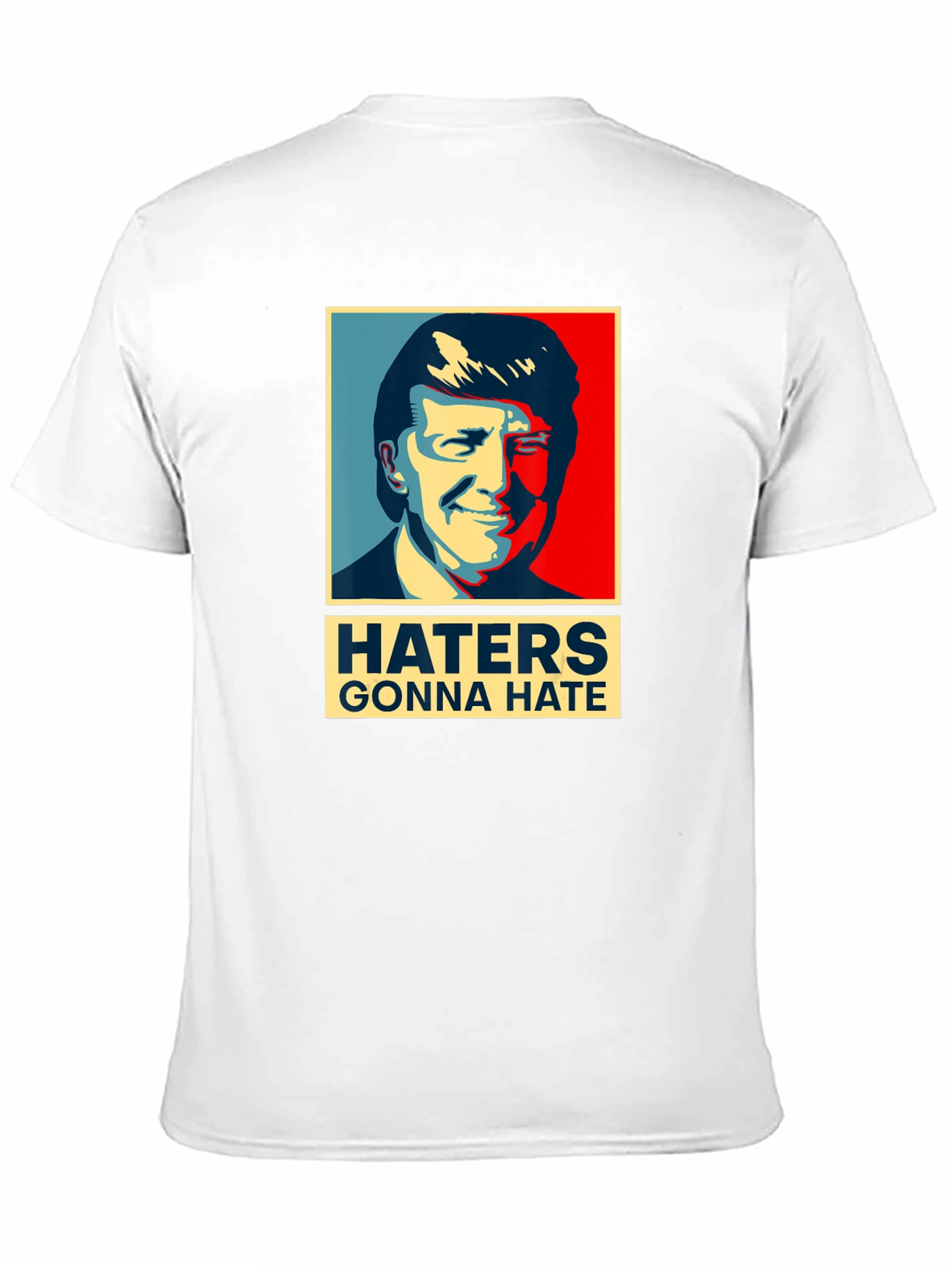Haters Gonna Hate Trump T-Shirt