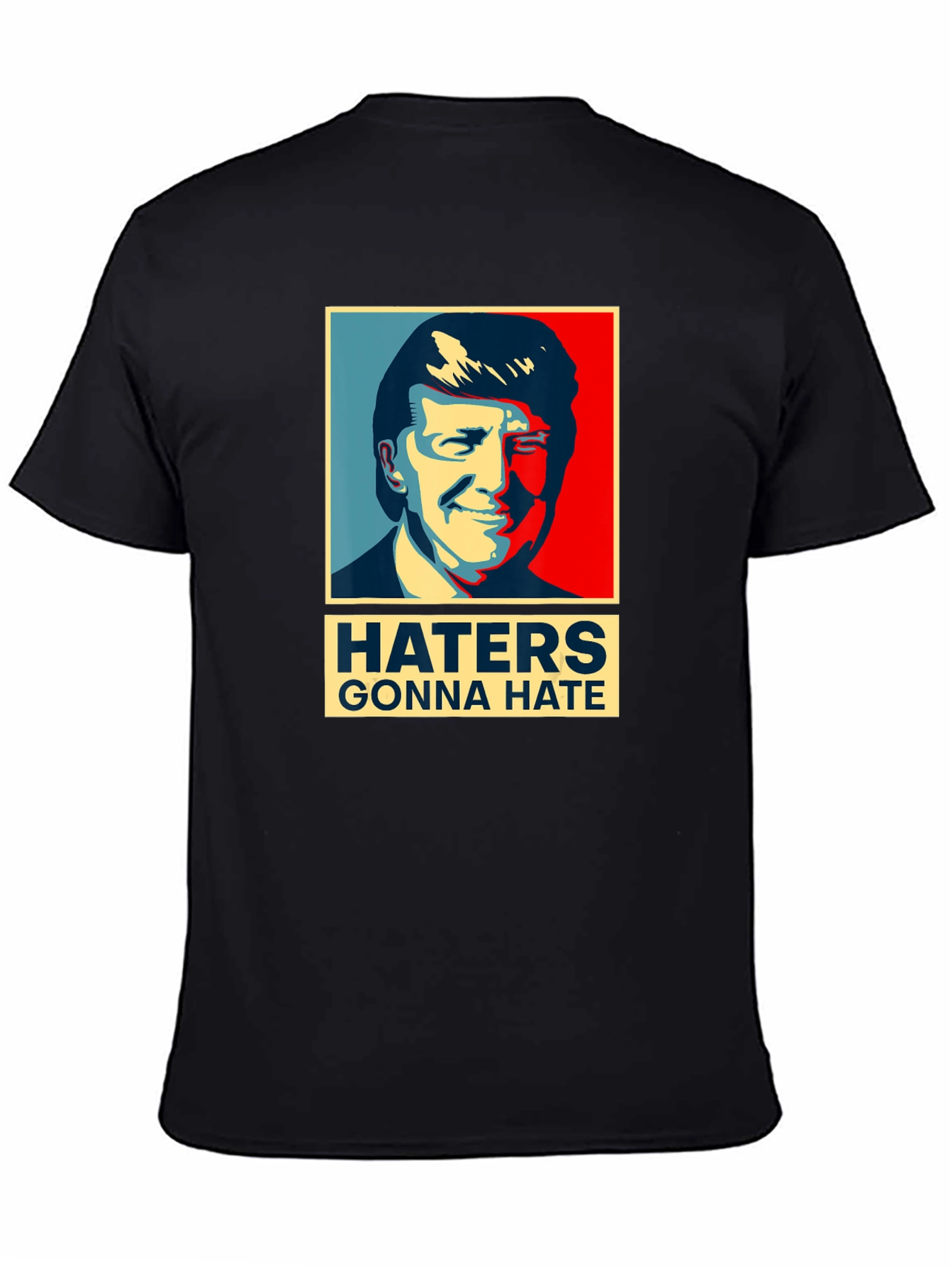Haters Gonna Hate Trump T-Shirt