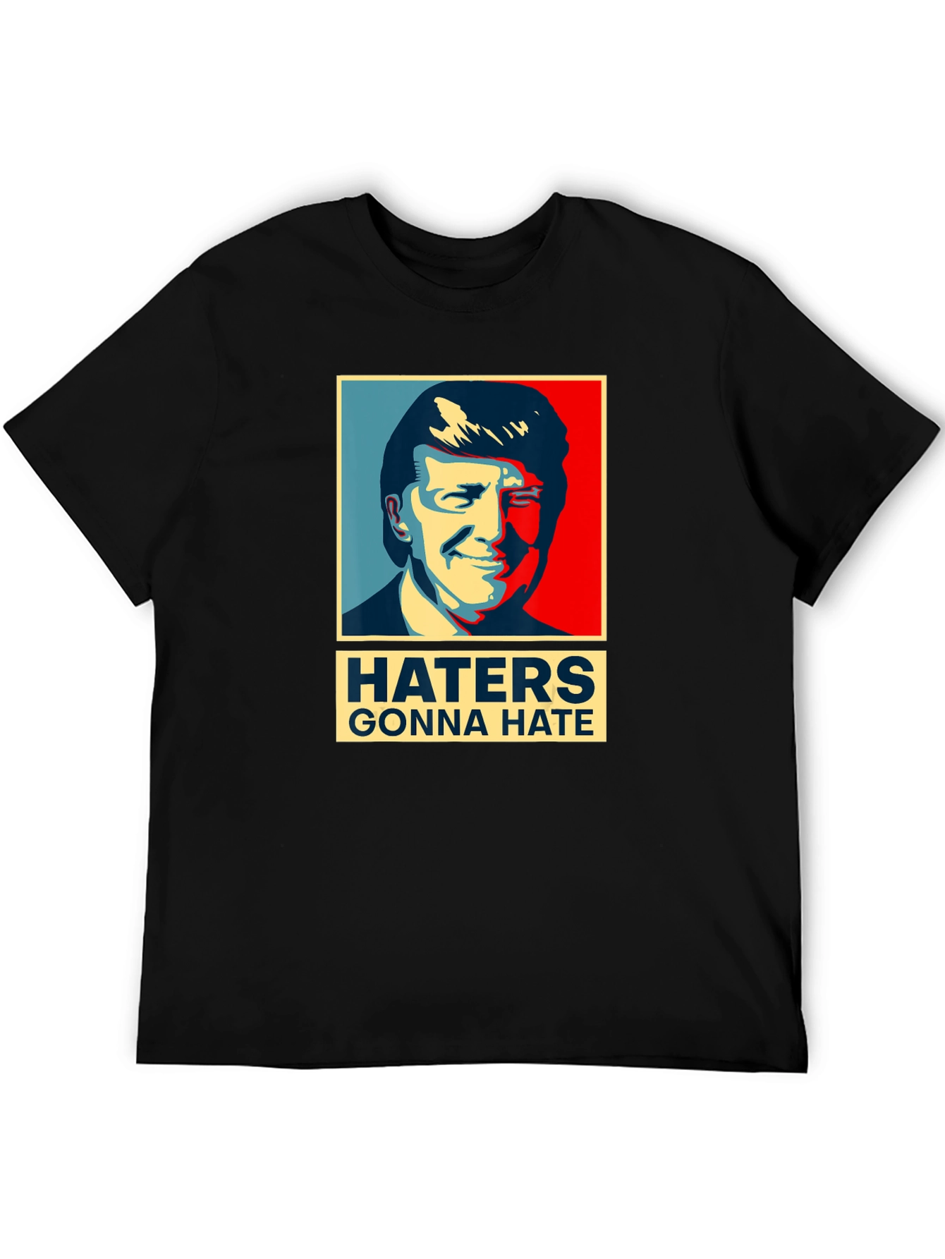 Haters Gonna Hate Trump T-Shirt