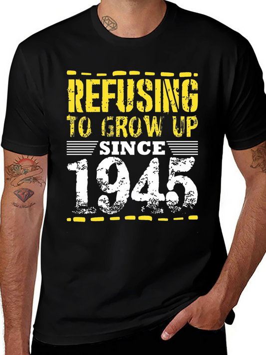 Refusing to Grow Up Since 1945 Black T-Shirt