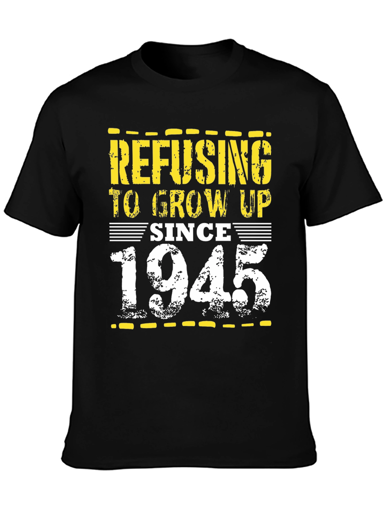 Refusing to Grow Up Since 1945 Black T-Shirt