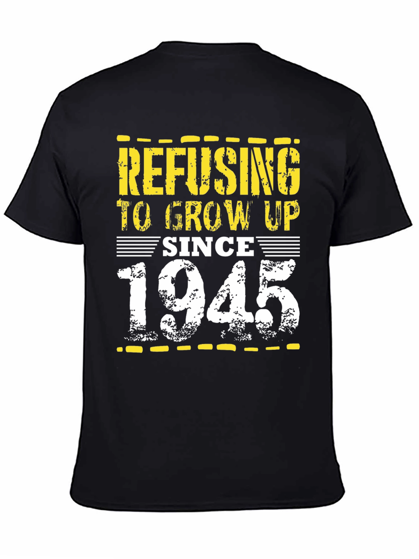 Refusing to Grow Up Since 1945 Black T-Shirt