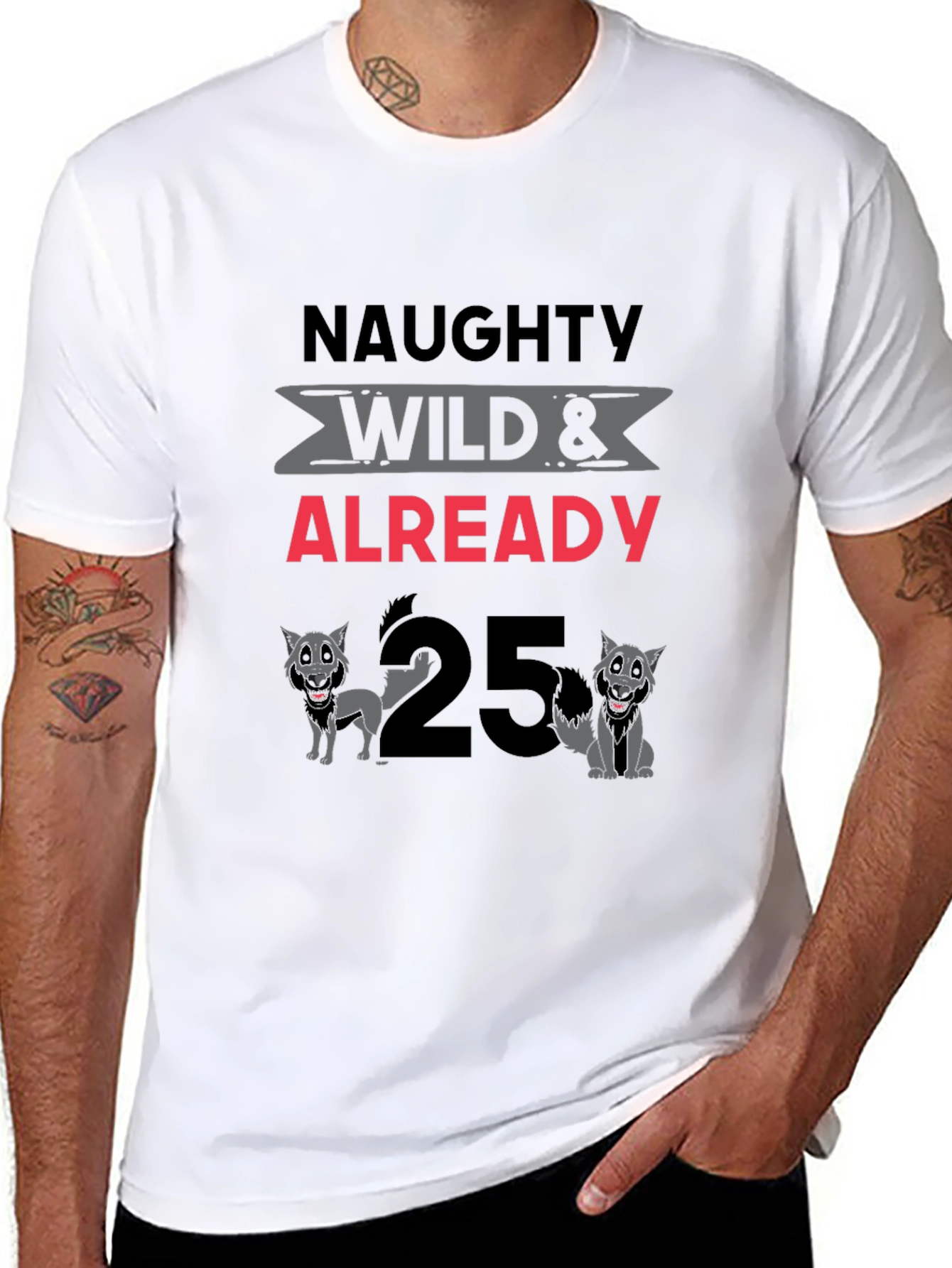 Naughty Wild & Already 25 T-Shirt