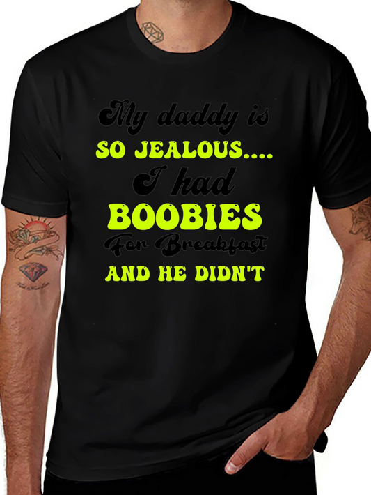 Jealous Daddy Boobies for Breakfast Black T-Shirt
