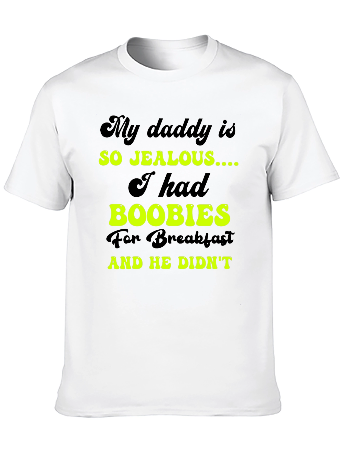Jealous Daddy Boobies for Breakfast Black T-Shirt