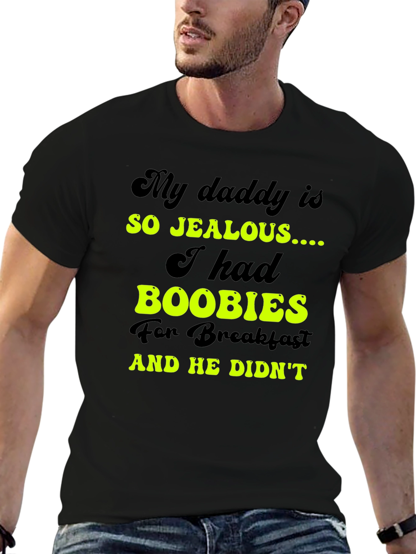 Jealous Daddy Boobies for Breakfast Black T-Shirt