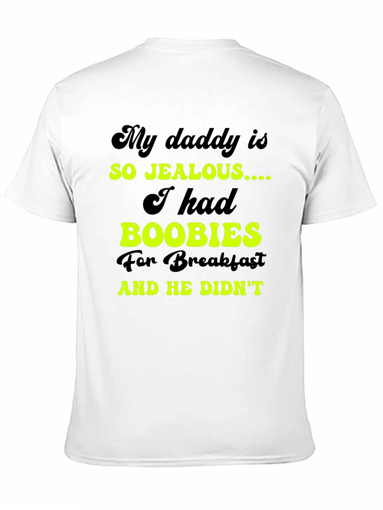 Jealous Daddy Boobies for Breakfast Black T-Shirt