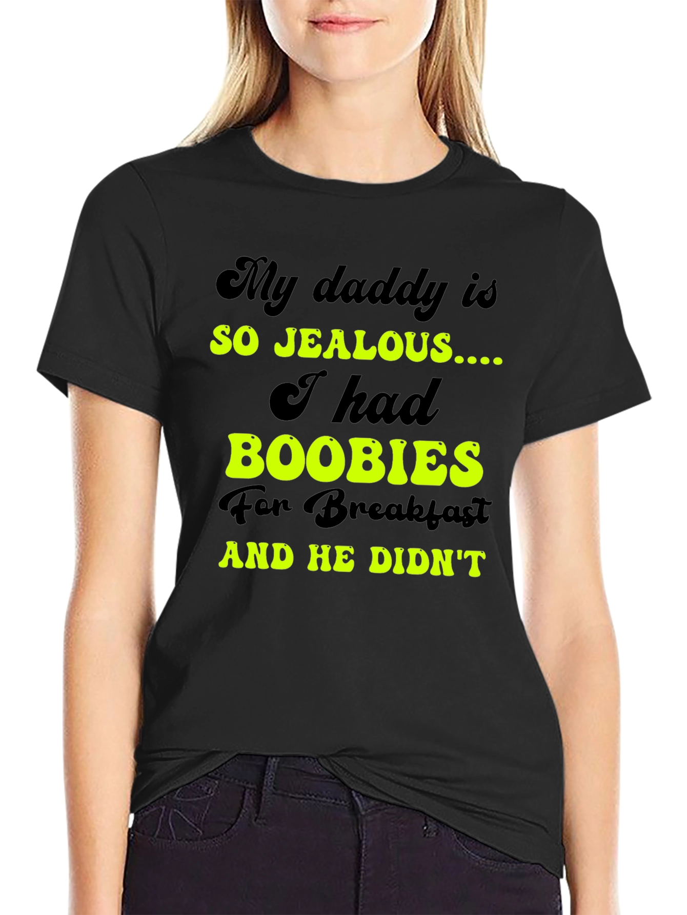 Jealous Daddy Boobies for Breakfast Black T-Shirt