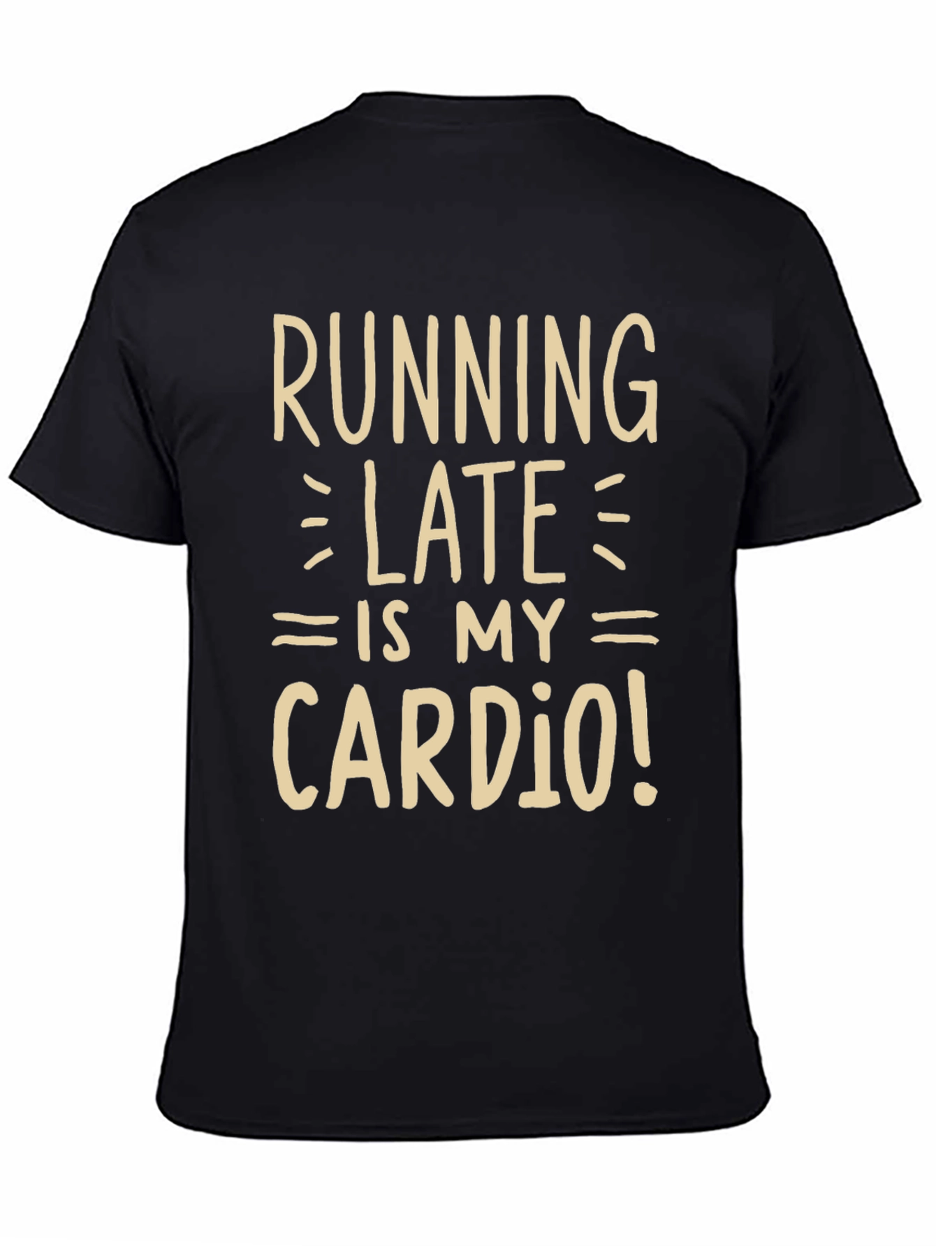 Running Late is My Cardio Funny Graphic Tee