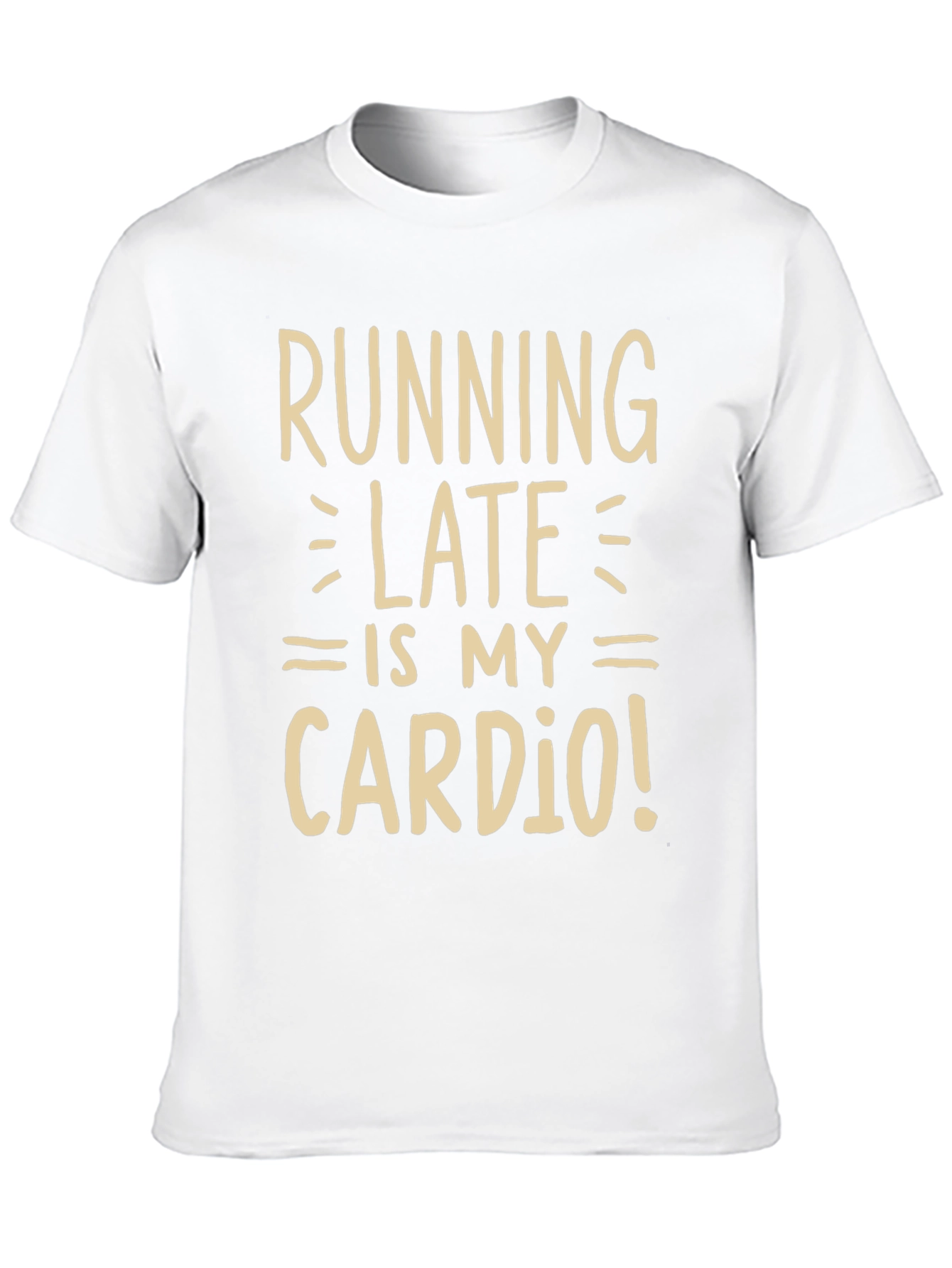 Running Late is My Cardio Funny Graphic Tee