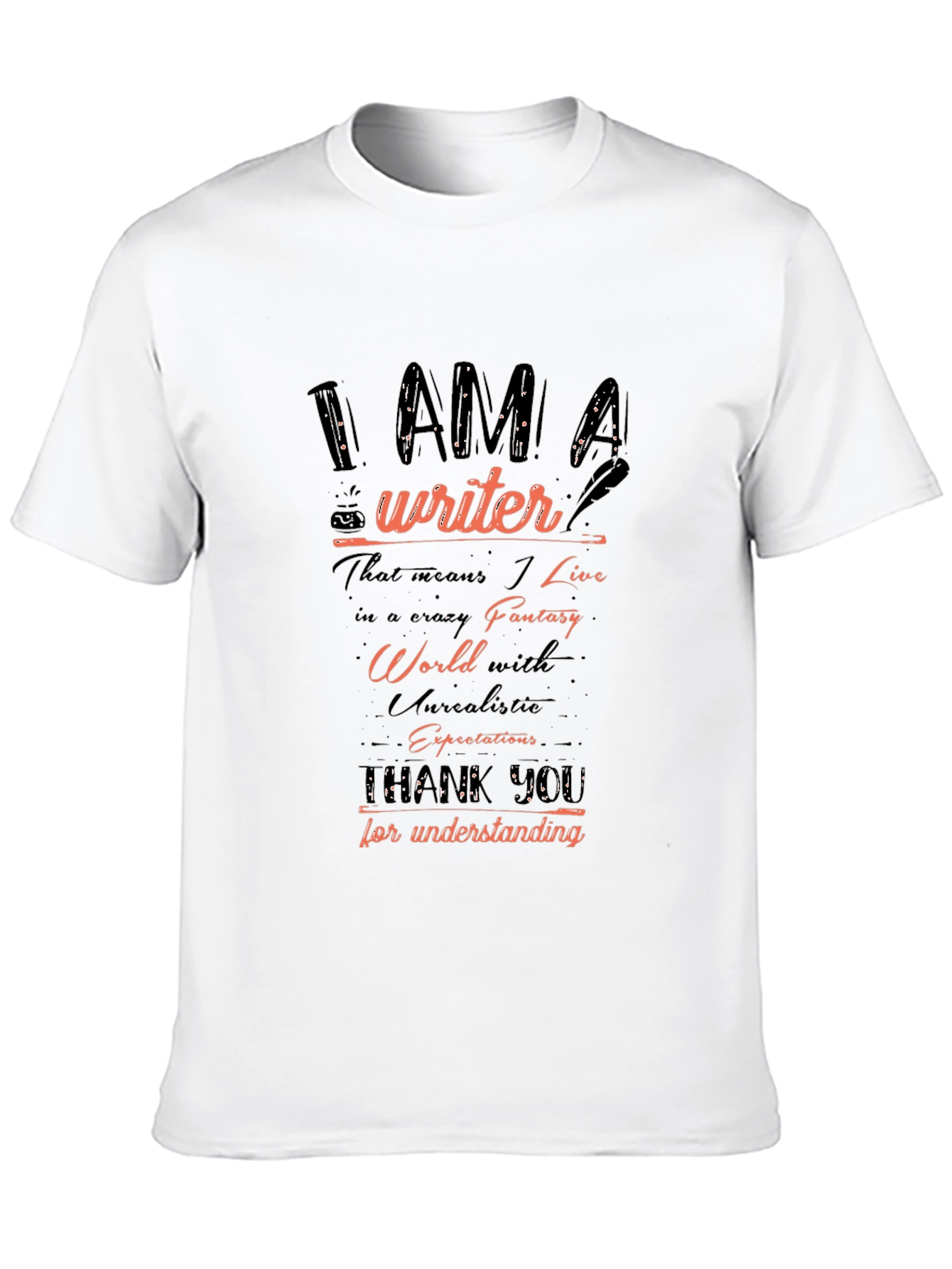 I AM A Writer T-Shirt - Unisex Novelty Tee