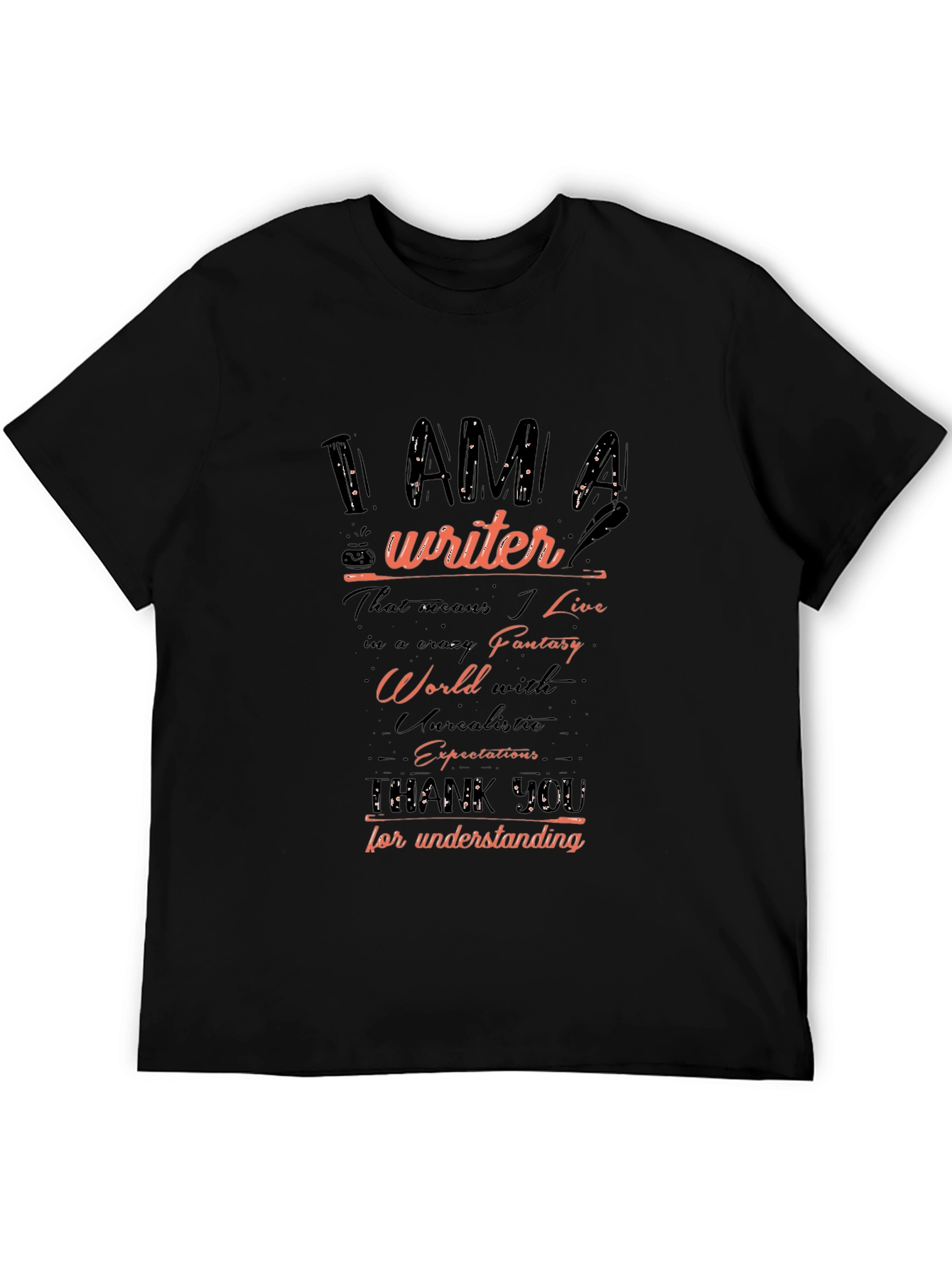 I AM A Writer T-Shirt - Unisex Novelty Tee