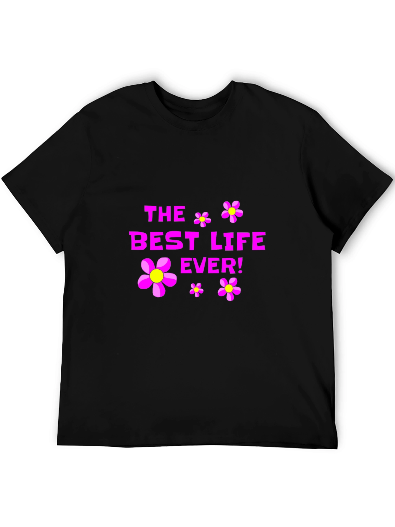 The Best Life Ever! Graphic T-Shirt