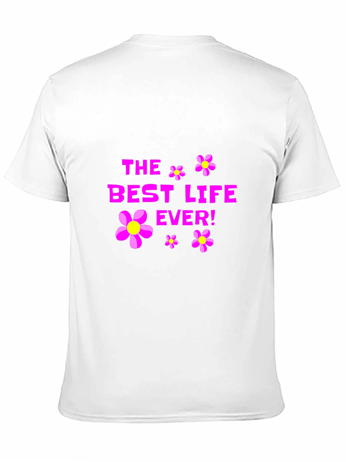 The Best Life Ever! Graphic T-Shirt