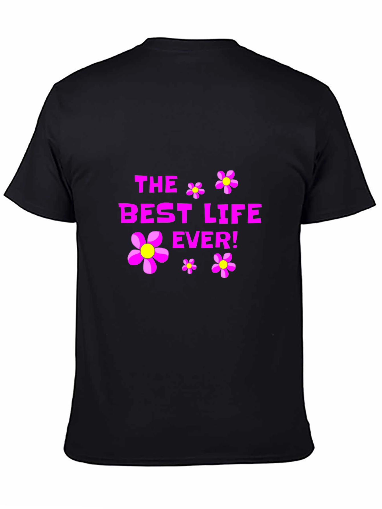 The Best Life Ever! Graphic T-Shirt