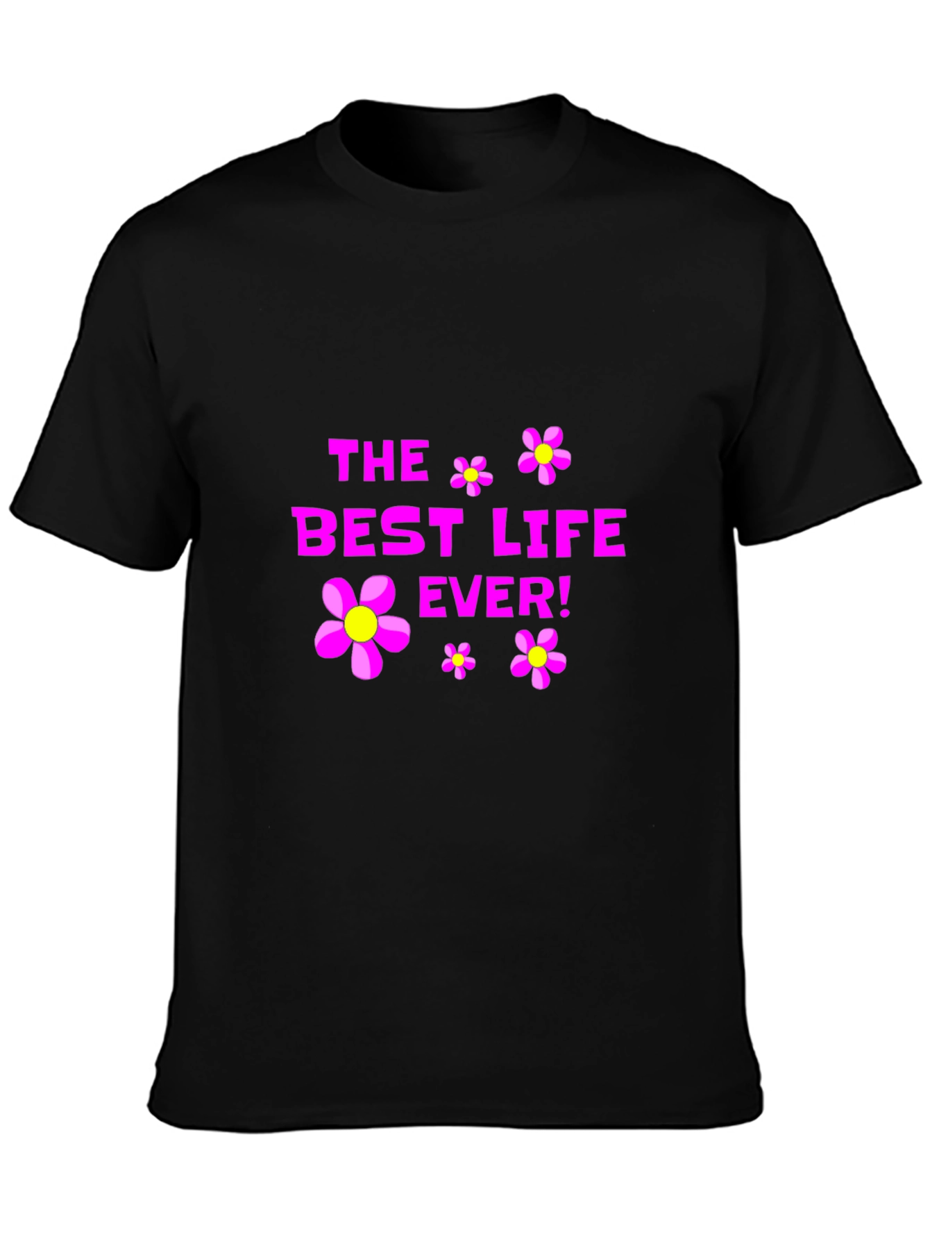 The Best Life Ever! Graphic T-Shirt