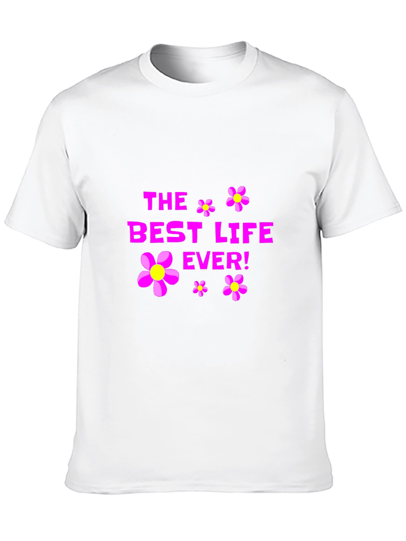 The Best Life Ever! Graphic T-Shirt