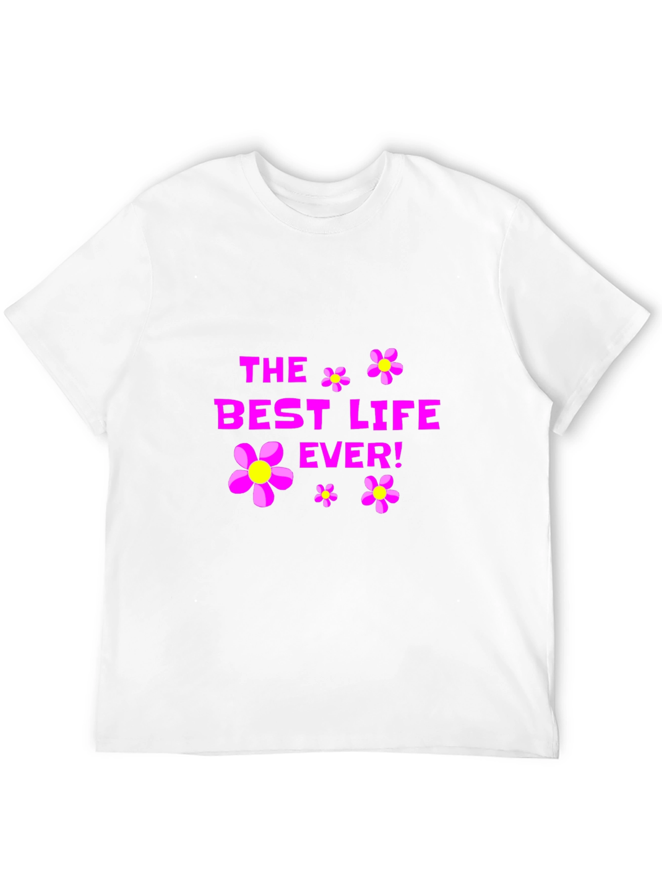 The Best Life Ever! Graphic T-Shirt