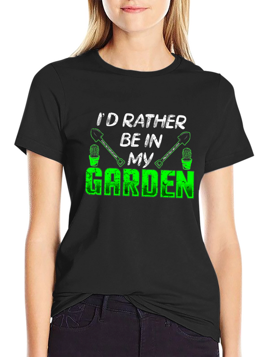 Gardening T-Shirt - Id Rather Be in My Garden