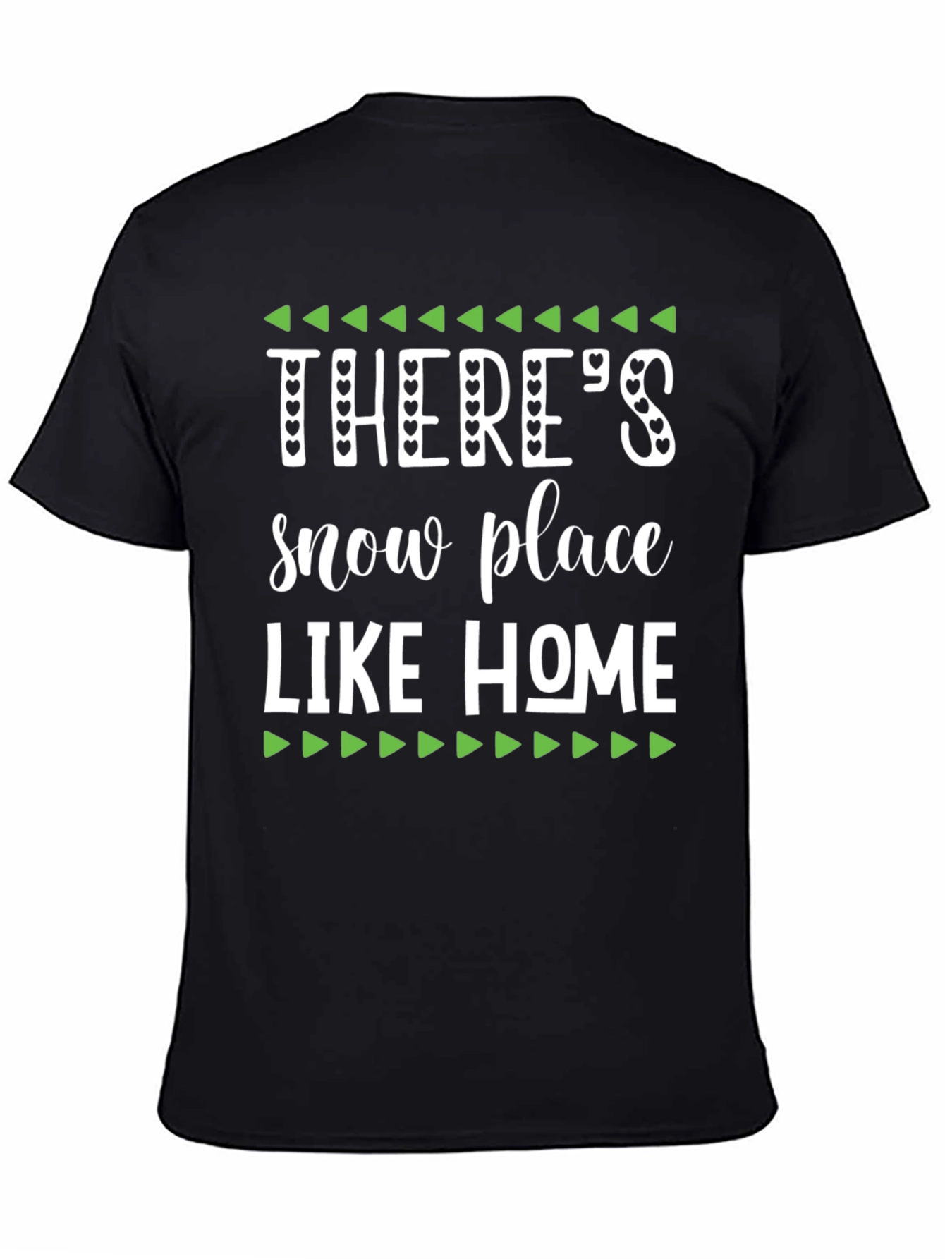 Theres Snow Place Like Home Graphic Tee