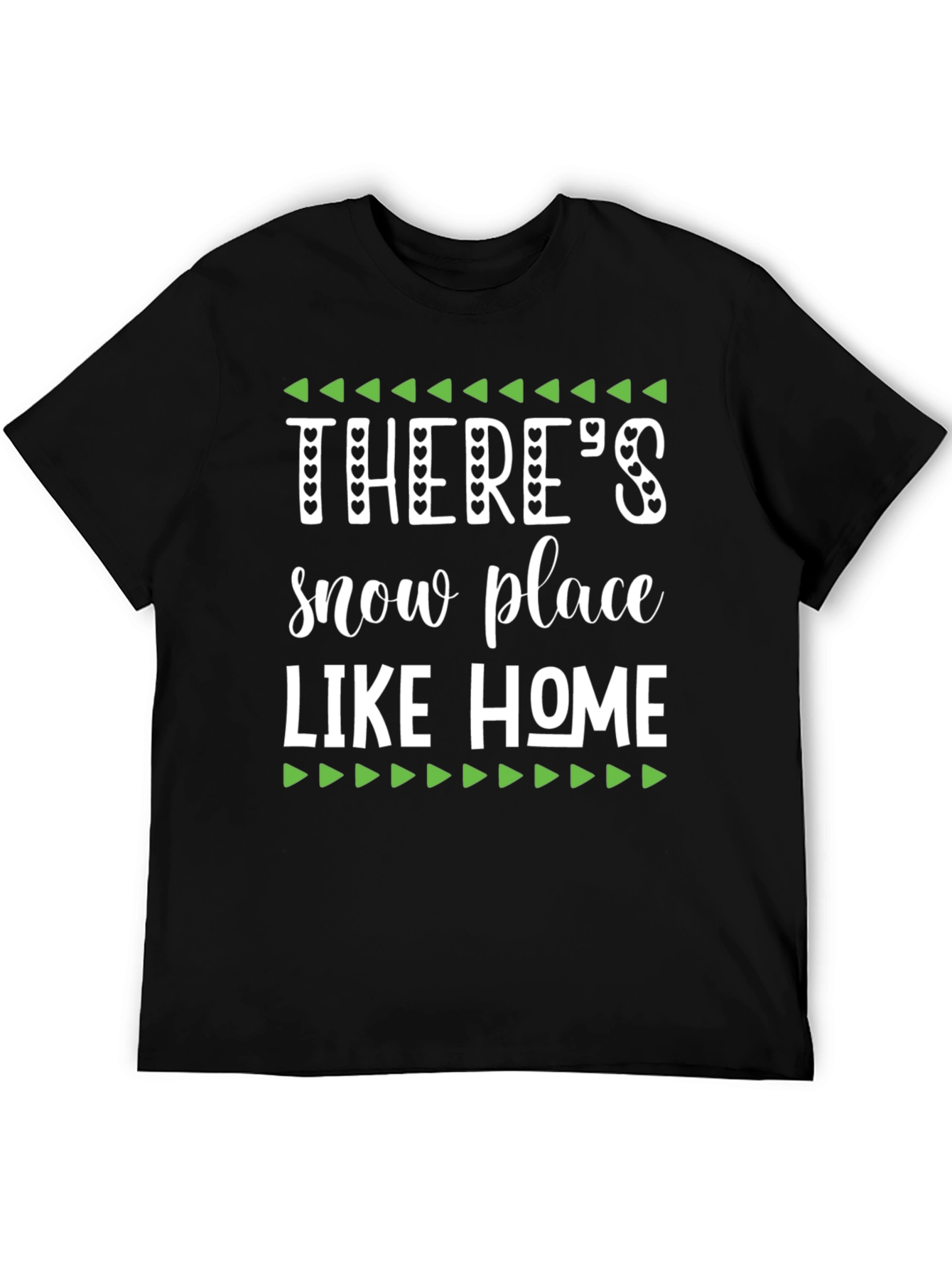 Theres Snow Place Like Home Graphic Tee