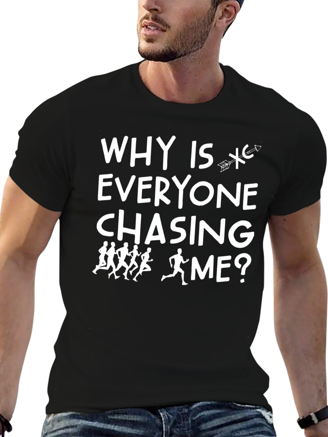 Why Is Everyone Chasing Me? T-Shirt