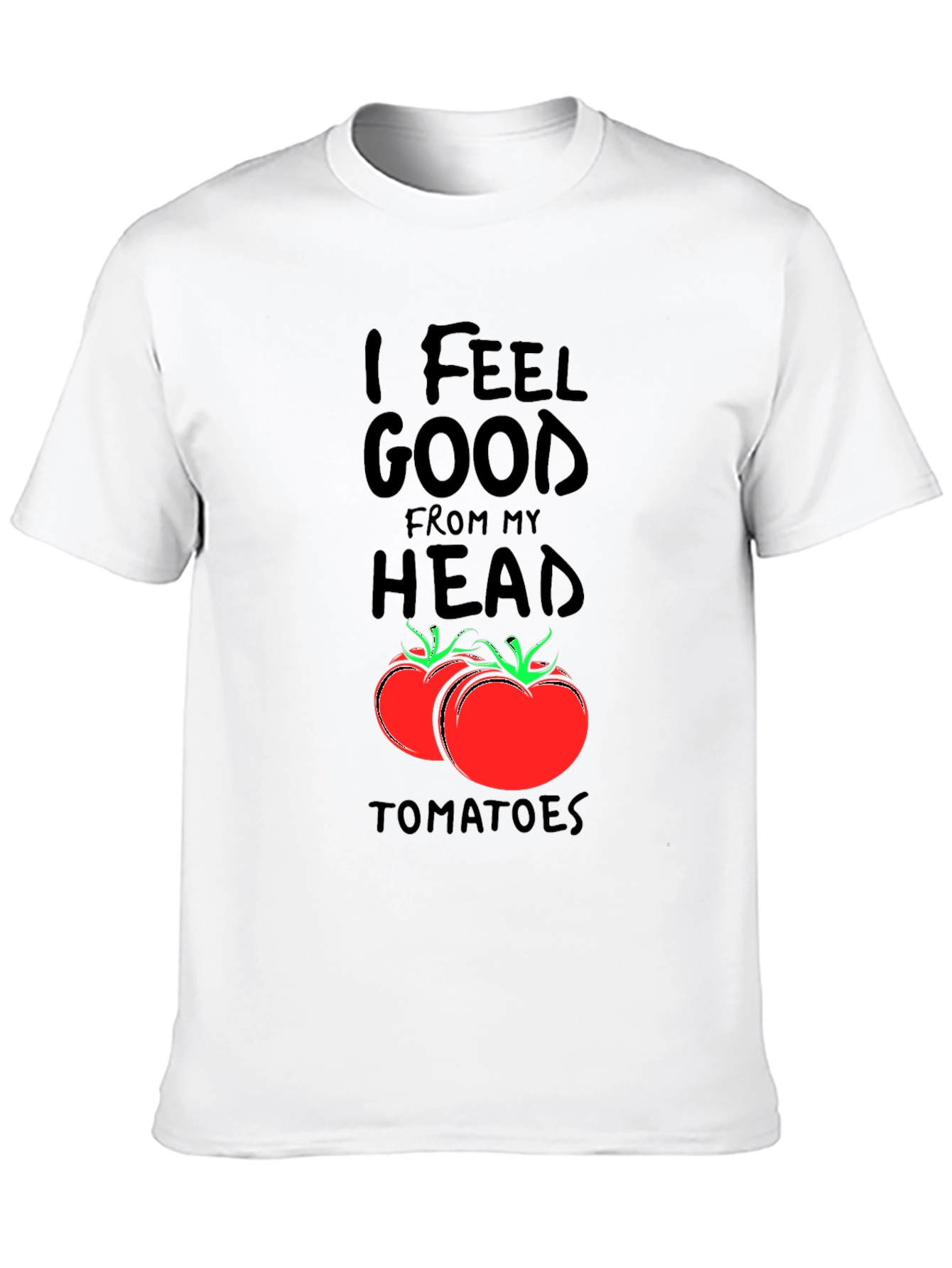 I Feel Good From My Head Tomatoes Black T-Shirt