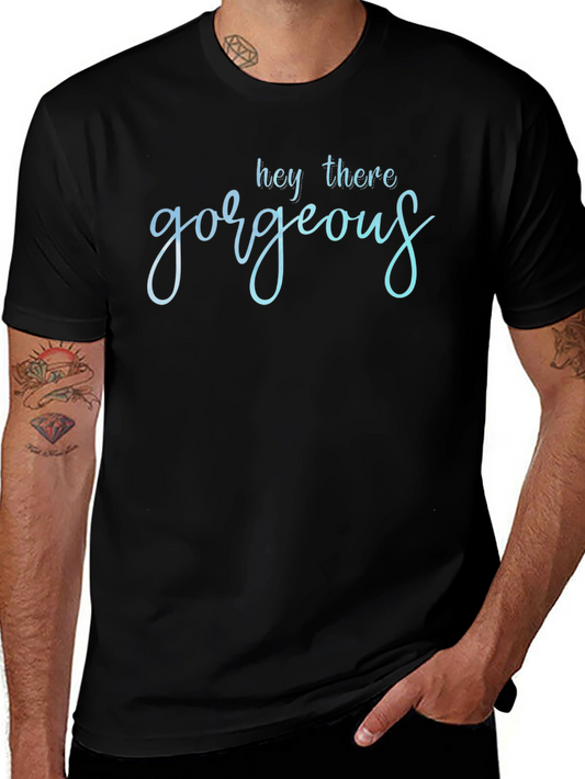 Hey There Gorgeous T-Shirt - Stylish Black Tee