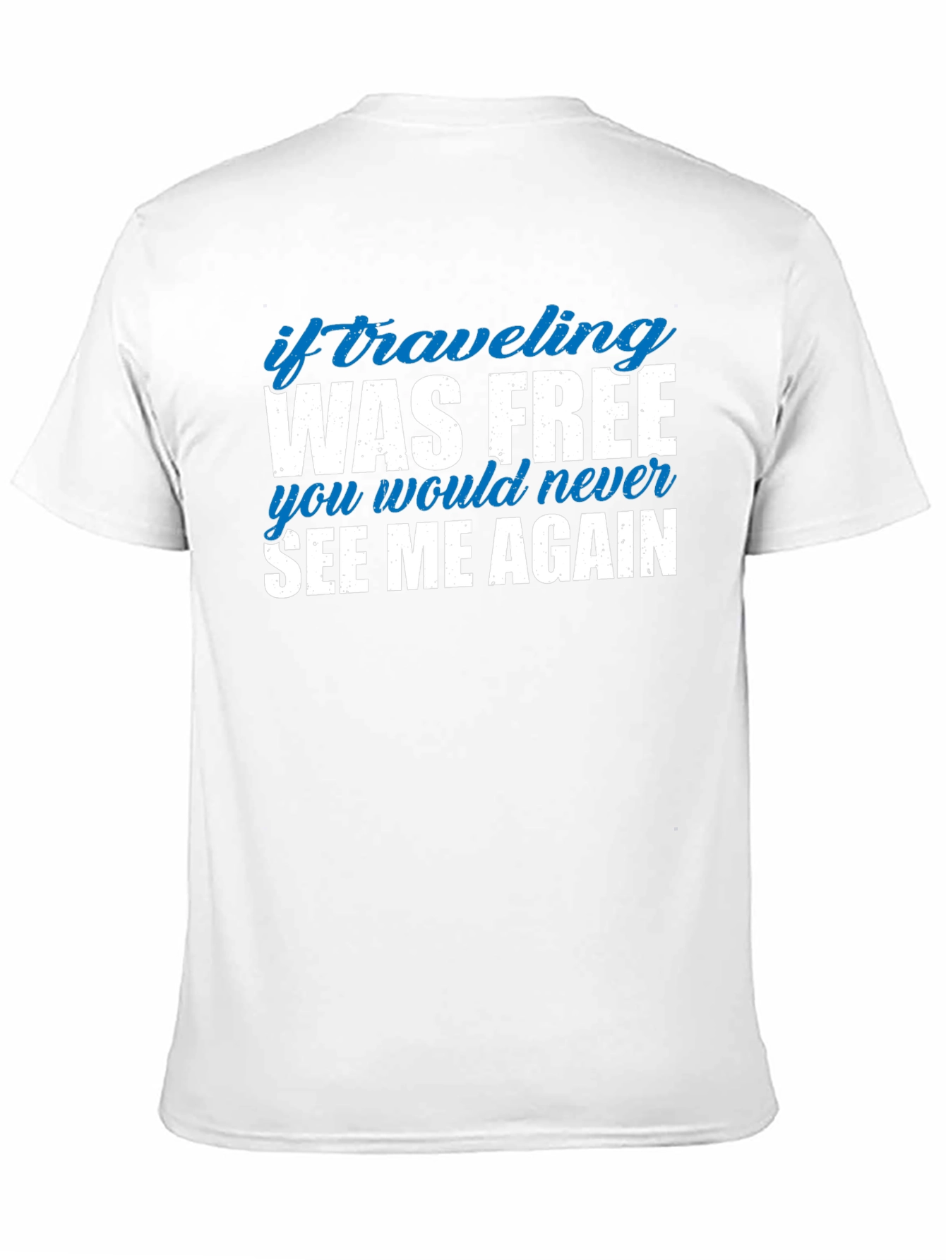 If Traveling Was Free Funny Slogan Tee