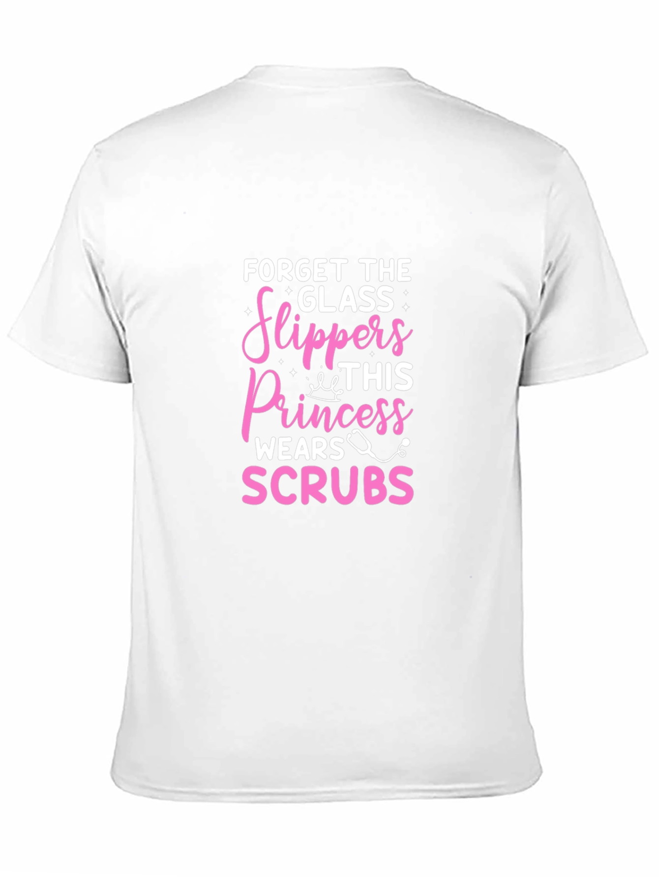 Forget Glass Slippers Princess Wears Scrubs T-Shirt
