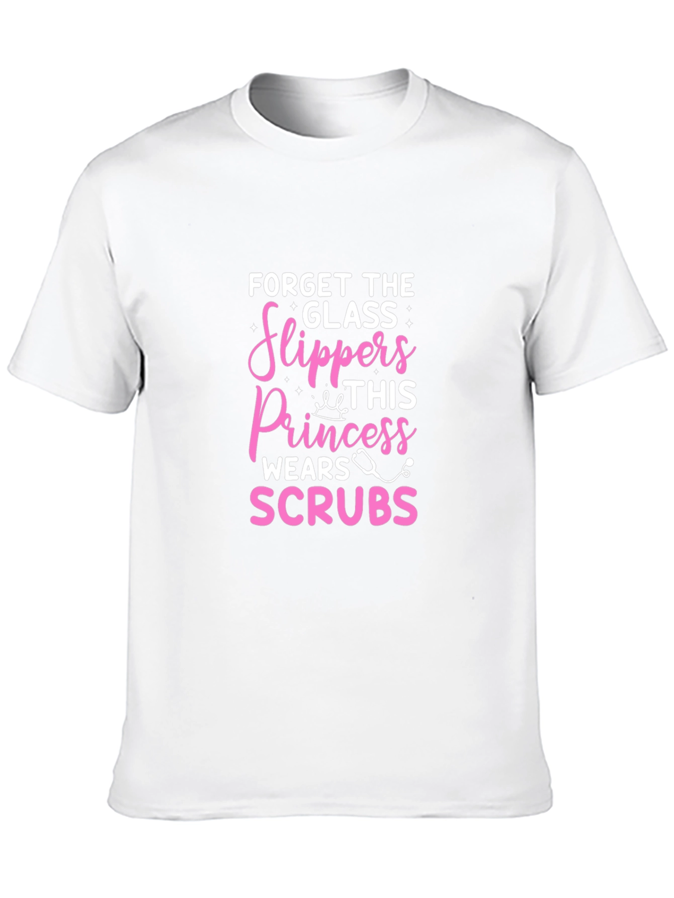 Forget Glass Slippers Princess Wears Scrubs T-Shirt
