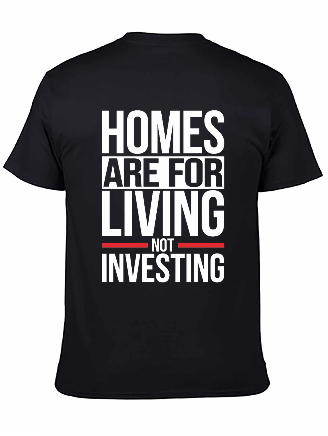 Homes Are For Living Not Investing Black T-Shirt