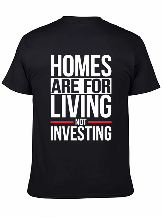 Homes Are For Living Not Investing Black T-Shirt