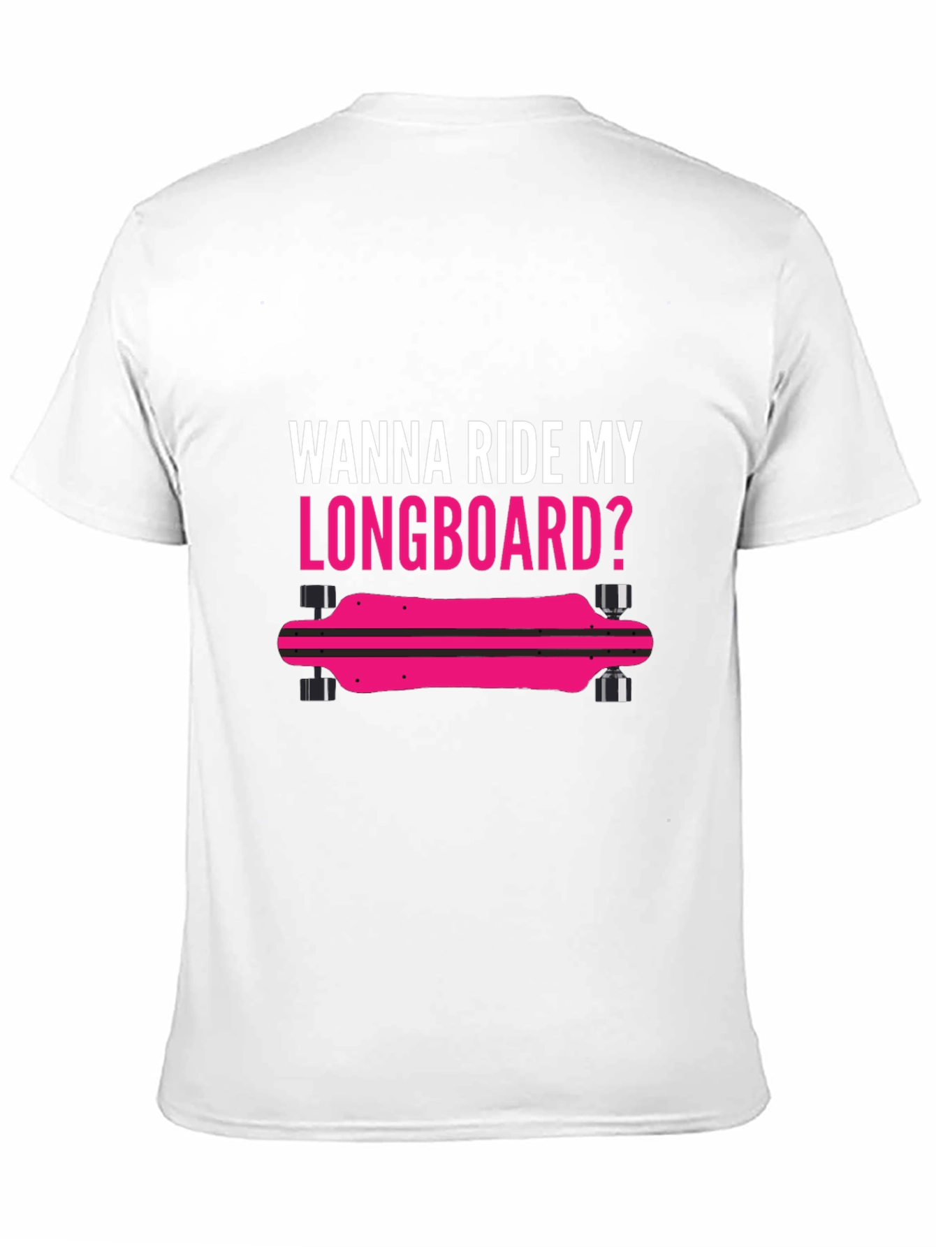 Wanna Ride My Longboard T-Shirt