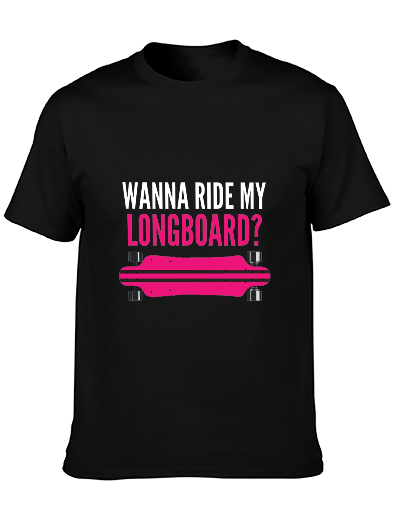 Wanna Ride My Longboard T-Shirt