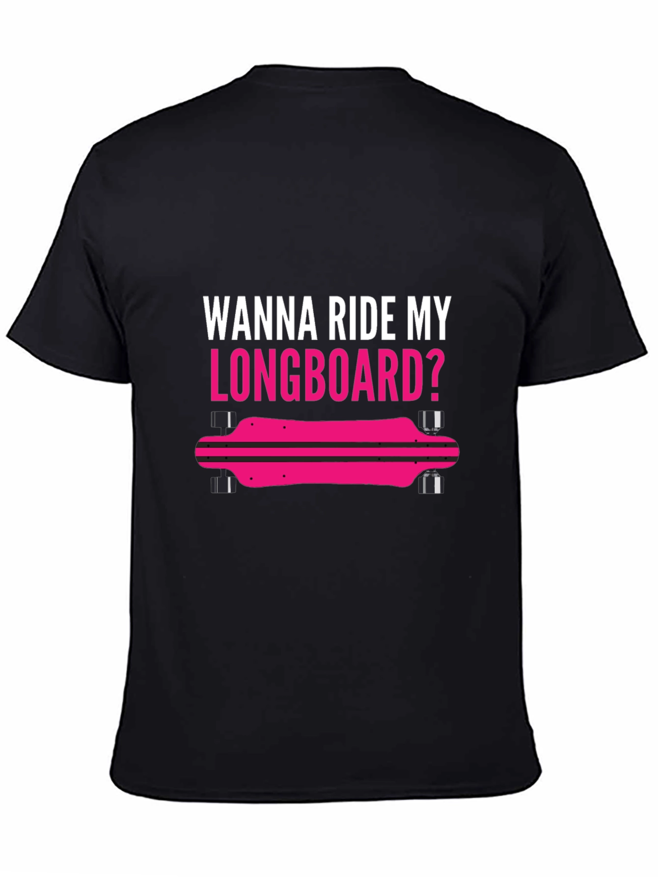 Wanna Ride My Longboard T-Shirt