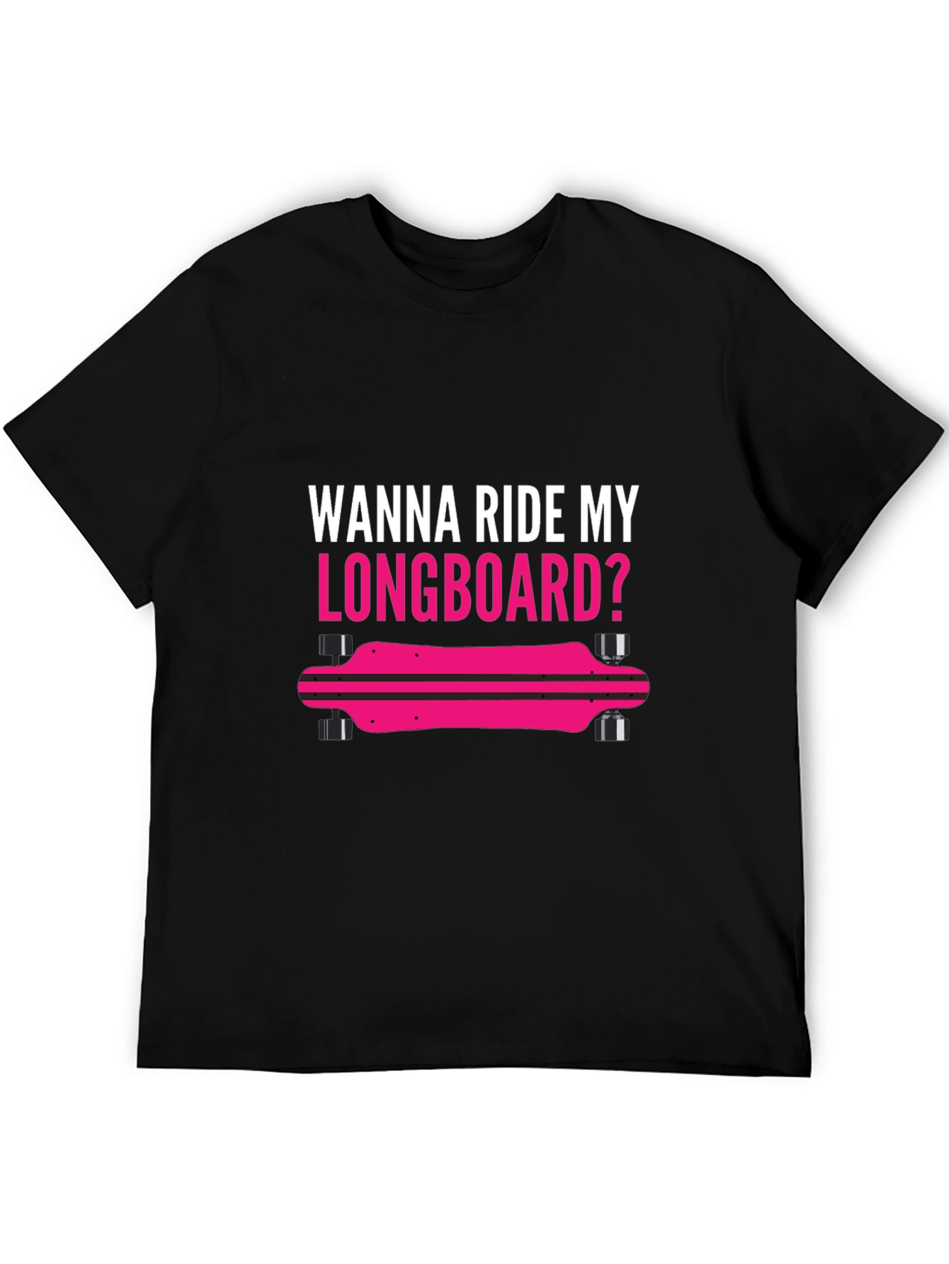 Wanna Ride My Longboard T-Shirt