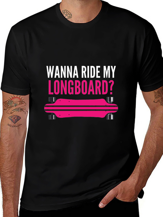 Wanna Ride My Longboard T-Shirt