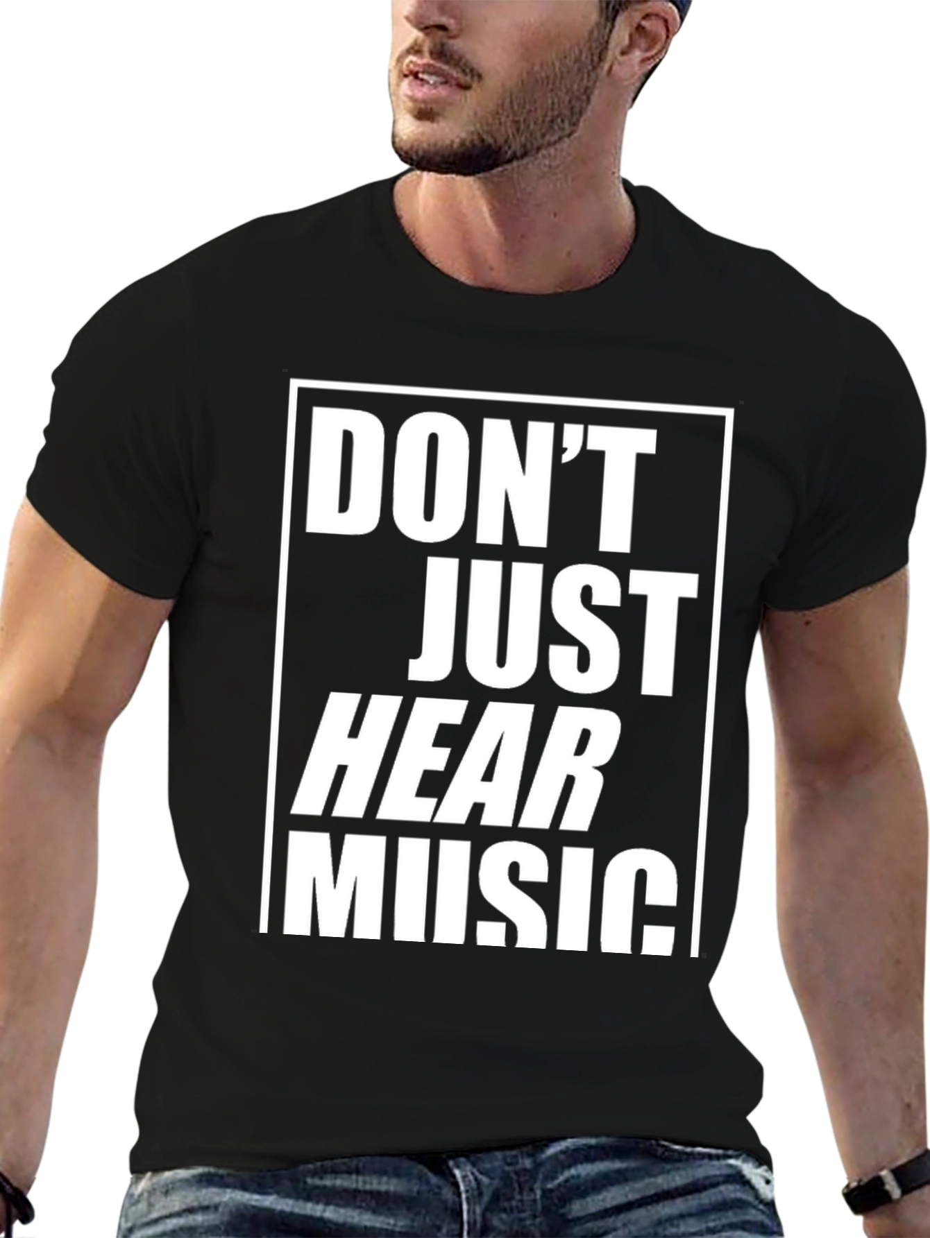 Dont Just Hear Music Graphic Tee